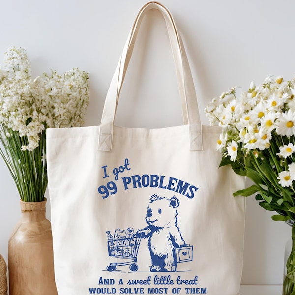 I Got 99 Problems And A Sweet Little Treat Would Solve Most of Them Bag, Funny Gift Tote Bag, Cute Bear Bag, Gift Tote Bag,Shopping Bag