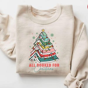 All Booked For Christmas Sweatshirt, Christmas Book Tree Sweatshirt,Book Lovers Christmas Shirt, Bookworm Christmas Shirt,Gift For Christmas