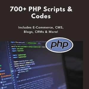 May include: The image displays the text "700+ PHP Scripts & Codes" and "Includes E-Commerce, CMS, Blogs, CRMs & More!". A blue and white PHP logo is visible. The background shows lines of code on a computer screen.