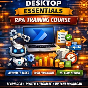 Power Automate Desktop Essentials – RPA Training Course | Automate Tasks, Boost Productivity, No Code Needed