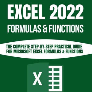 以下が含まれることがあります： 緑と白の表紙に「EXCEL 2022 FORMULAS & FUNCTIONS」というテキストと、さらに小さなテキスト「THE COMPLETE STEP-BY-STEP PRACTICAL GUIDE FOR MICROSOFT EXCEL FORMULAS & FUNCTIONS」が書かれています。表紙には、緑と白のMicrosoft Excelのアイコンも描かれています。