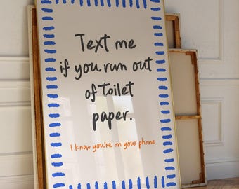 Text Me If You Run Of Toilet Paper Print, Bathroom Wall Art Printable, Bathroom Quote Poster, Preppy Blue Art Print, Trendy Retro Printable