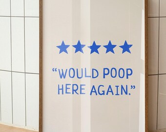 Aesthetic Bathroom Decor, Bathroom Wall Art Print, Bathroom Quote Poster Preppy, Would Poop Here Again Blue Art Print, Bathroom Wall Decor