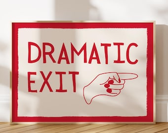Dramatic Exit Print, Trendy Print Wall Art, Red Entryway Print, Typography Art Trendy Entryway Decor, Funny Entryway Poster, Funny Exit Sign
