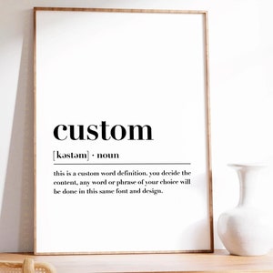May include: A printable digital download of a black and white graphic design with the word "custom" in a bold font. The text below the word "custom" defines the word as a noun and explains that the user can customize the content with any word or phrase of their choice. The text is in a smaller font size than the word "custom".