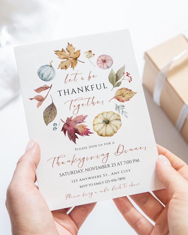 May include: Thanksgiving dinner invitation with watercolor pumpkins, leaves, and the text "Let us be thankful together." The invitation includes the date, time, location, and RSVP information.