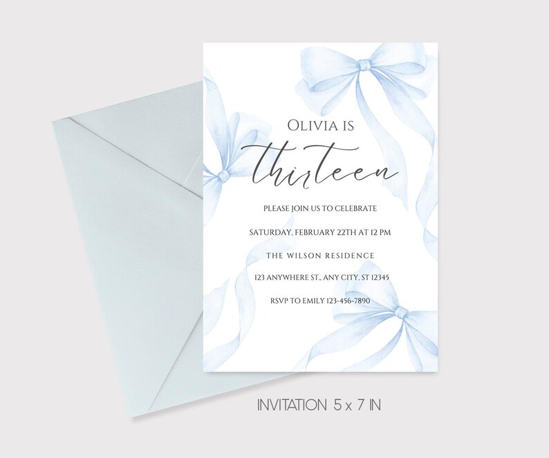May include: A blue and white invitation with a watercolor design of blue ribbons and bows. The text reads "Olivia is thirteen" and includes details for a birthday party. The invitation is 5 x 7 inches.