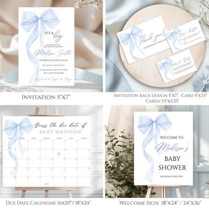 May include: Blue and white baby shower invitation set with a watercolor bow design. The set includes a 5x7 inch invitation, a 5x7 inch invitation back design, a 5x3.5 inch card, 3.5x2.25 inch cards, a 16x20 or 18x24 inch due date calendar, and an 18x24 or 24x36 inch welcome sign. The invitation says "It's a boy" and the welcome sign says "Welcome to Madison's Baby Shower".