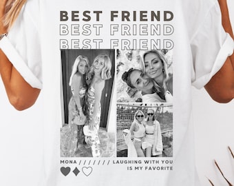 May include: White t-shirt with the text "BEST FRIEND" repeated three times. The shirt features a black and white photo collage of two women. The text "MONA ///// LAUGHING WITH YOU IS MY FAVORITE" is below the photo collage.