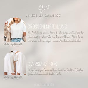 May include: A white t-shirt with the text "Shirt" and "UNISEX BELLA+CANVAS 3001" above it. The text "GR&Ouml;SSENEMPFEHLUNG" is below the shirt. The text "Alle Artikel sind unisex. Wenn Sie also eine enge Passform f&uuml;r Frauen m&ouml;gen, nehmen Sie eine Nummer kleiner. Wenn Sie es aber etwas lockerer m&ouml;gen, nehmen Sie Ihre normale Gr&ouml;&szlig;e." is below the text "GR&Ouml;SSENEMPFEHLUNG". The text "OVERSIZED LOOK" is below the text. The text "F&uuml;r den trendigen Oversized-Look bestellen Sie bitte 2 Gr&ouml;&szlig;en gr&ouml;&szlig;er als Ihre normale T-shirt Gr&ouml;&szlig;e." is below the text "OVERSIZED LOOK". The text "rabealisa DESIGN" is at the bottom of the image.