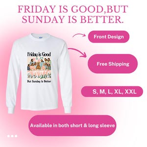 Friday is good, but Sunday is better.