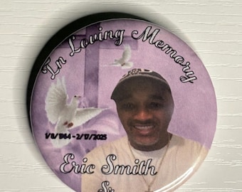 Custom Memorial Photo Button 2.25” | Funeral Pinback Buttons | Celebration of Life Keepsake