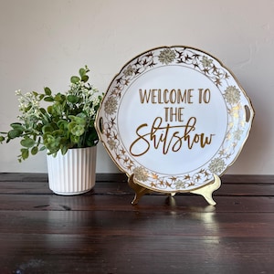 Humorous Decorative Plate, Up-Cycled Vintage Plate &#39;Welcome To The Shitshow&#39; Housewarming Gift