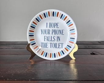 Humorous Decorative Plate, Up-Cycled Vintage Plate 'I Hope Your Phone Falls In The Toilet' Funny Bathroom Decoration