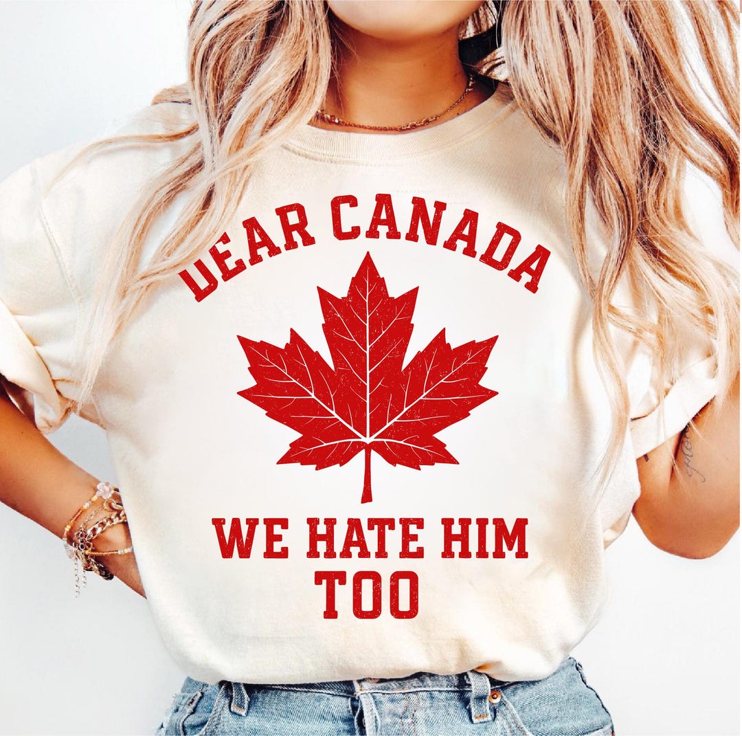 Dear Canada We Hate Him Too SVG PNG, Political Protest Svg , Free ...