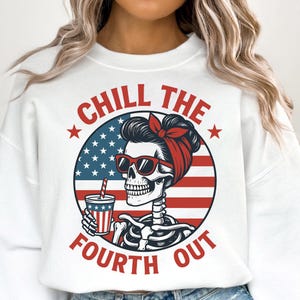 Chill The Fourth Out SVG PNG, Funny Skeleton 4th Of July Patriotic svg , messy bun skelton america Retro 4th of July Png, Fourth of July Png