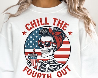 Chill The Fourth Out SVG PNG, Funny Skeleton 4th Of July Patriotic svg , messy bun skelton america Retro 4th of July Png, Fourth of July Png