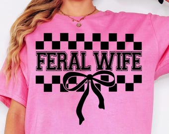 Feral Wife Coquette Bow png svg, Funny Wife png designs, Feral Wife sublimation, Gift Idea for Wife, Sassy Sarcastic Wife, Trendy Wife