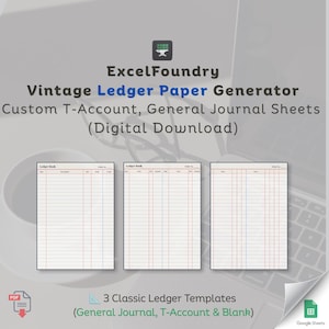 May include: A digital download featuring three classic ledger templates including a general journal, T-account, and blank sheet. The text reads ExcelFoundry Vintage Ledger Paper Generator Custom T-Account, General Journal Sheets (Digital Download).