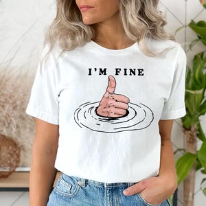 Im Fine Funny Thumbs Up T-Shirt, Sarcastic Humor Tee, Casual Graphic Shirt, Quirky Positive Message Tee, Unique Gift for Friends and Family