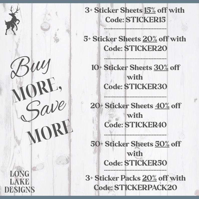 May include: A white wood-grain background featuring a black deer silhouette and the text Buy MORE, Save MORE. It lists discount codes for sticker sheets and packs, including 3+ sheets for 15% off with code STICKER15, up to 50+ sheets for 50% off with code STICKER50.