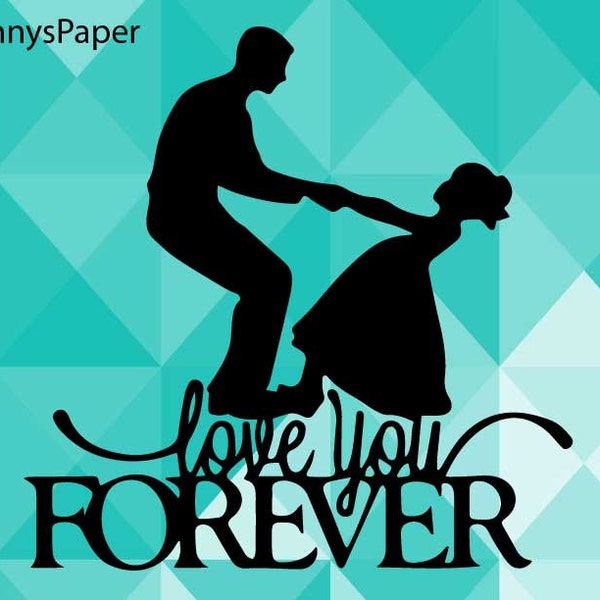 daddy daughter dancing, i love you forever, fathers day DIY Paper Cut File for silhouette or circut - SVG file - Srapbooking and Paper Art