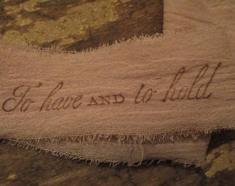 Hand Stamped Tattered Fabric Ribbon  Rustic Romance Collection  ~ To have and to hold ~   Wedding Ribbon in  Blush Plum