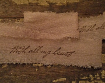 Hand Stamped Tattered Aged Fabric Ribbon ~ Rustic Romance ~  With all my heart Script in Blush Plum