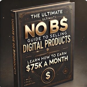 May include: A black book with gold lettering titled "The Ultimate No BS Guide to Selling Digital Products". The book cover also features the text "Learn How to Earn $75K a Month".