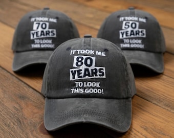 Funny Custom Birthday Hat, It Took Me 50 60 70 80 Years To Look This Good, Personalized Birthday Gift for Men Women, Embroidered Dad Cap