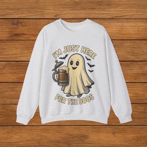 I&#39;m Just Here for the Boos Halloween Sweatshirt - Funny Ghost with Beer Spooky Time Crewneck, Fall Fashion, Ghostly Humor