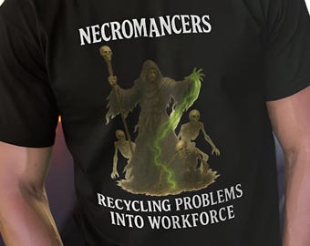 Funny Necromancer T-Shirt, D&D Gamer Tee, Dark Humor RPG Apparel