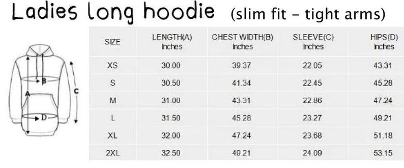 May include: A diagram of a long hoodie with size measurements in inches. The text reads "Ladies long hoodie (slim fit - tight arms)". Measurements include length, chest width, sleeve, and hips for sizes XS to 2XL.