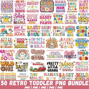 May include: A collection of 50 retro-style PNG graphics for toddlers, featuring phrases like "Sassy Little Soul" and "Child of God." Designs include smiley faces, rainbows, and floral elements in a vibrant color palette.