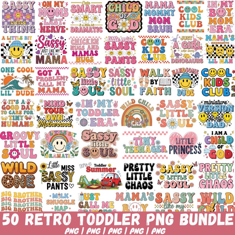 May include: A collection of 50 retro-style PNG graphics for toddlers, featuring phrases like "Sassy Little Soul" and "Child of God." Designs include smiley faces, rainbows, and floral elements in a vibrant color palette.