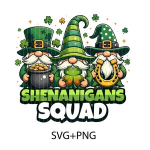 May include: A digital illustration of three green gnomes with white beards, wearing hats and holding a pot of gold, a four-leaf clover, and a horseshoe. The text "SHENANIGANS SQUAD" is below them, with "SVG+PNG" at the bottom.
