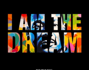 May include: Black background with the words "I AM THE DREAM" in colorful, graffiti-style lettering. The letters partially reveal a portrait of a person. The bottom of the image reads "PNG FILE ONLY".