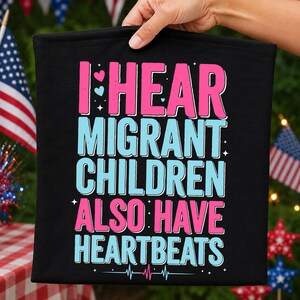 I Hear Migrant Children Also Have Heartbeats SVG PNG Human Rights Political Shirt Graphic Cricut Cut File Instant Download