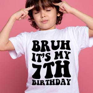 Bruh it&#39;s my 7th birthday svg , Birthday Party For Boy Youth SEVEN Png , Kids boy birthday Groovy design , Birthday boy svg shirt