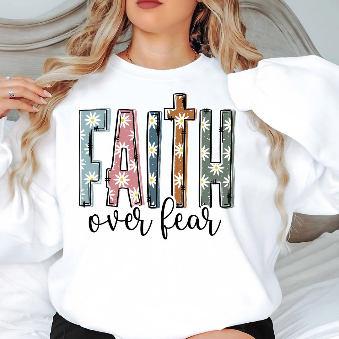 Faith Over Fear PNG, Christian Shirt Png, Faith Png Design, Jesus Png ...