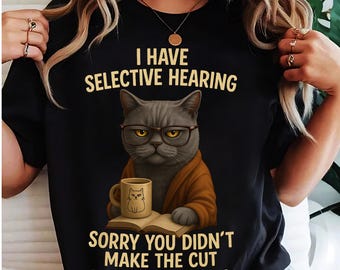 Funny Cat Selective Hearing PNG, Sarcastic Kitten Lover (Digital Download)