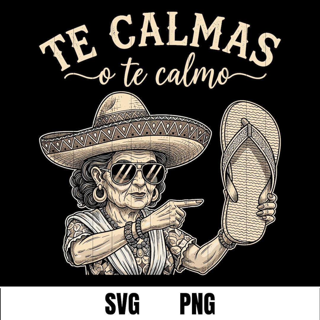 Te Calmas O Te Calmo Funny Abuela SVG PNG, Mexican Grandma Clipart - Etsy