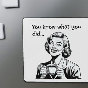 Retro Woman Die-Cut Magnet, You Know What You Did, Funny Fridge Magnet, Vintage Style, Feminist Magnets, Sarcastic Womens Magnets