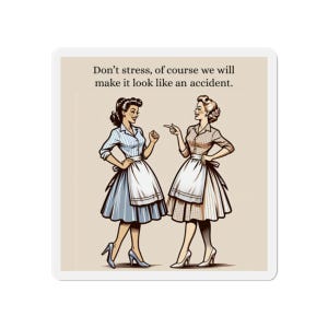 Funny Vintage Magnets, Retro Funny Magnet, Don&#39;t stress, Look like an accident, 1950s Sarcastic Ad, best friend gift, Retro Fridge Magnet