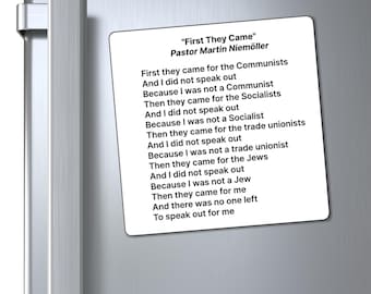 May include: A white rectangular magnet with the text of Pastor Martin Niemöller's poem "First They Came" on a refrigerator. The poem is about the consequences of not speaking out against injustice.