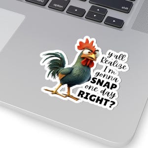 Crazy Chicken, Y&#39;all Realzie, I&#39;m Gonna Snap, Funny Chicken Sticker, Laptop Sticker, Sticker for Devices, Humorous Quotes, Kiss-Cut Stickers