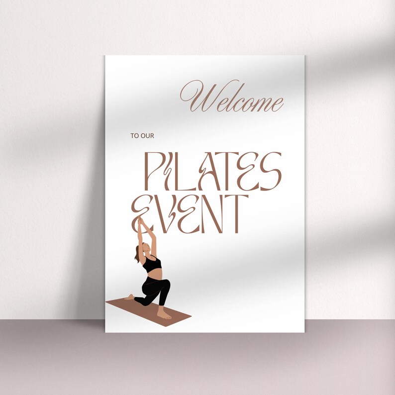 May include: A white poster with the words "Welcome to our Pilates Event" in brown script and serif fonts. An illustration of a person in black workout clothes doing a pilates pose is at the bottom.