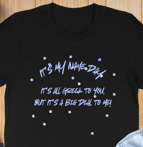 Funny Greek Name Day Shirt: Greek Heritage Celebration Tee