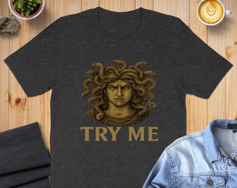 Medusa 'Try Me' T-Shirt: Feminist Greek Mythology Tee