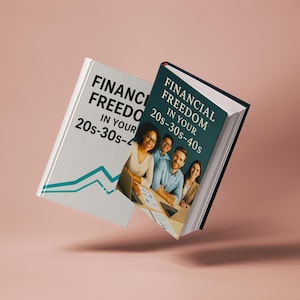 Financial Freedom in Your 20s, 30s & 40s: Unlocking Early Retirement, Investing Strategies, Debt Elimination, Building Wealth, eBook Guide